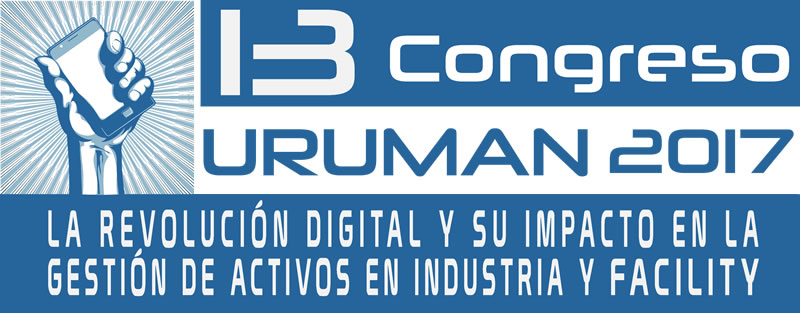 9 al 13 de Octubre: 13º Congreso URUMAN 2017 «La Revolución Digital y su Impacto en la Gestión de Activos en Industria y Facility»